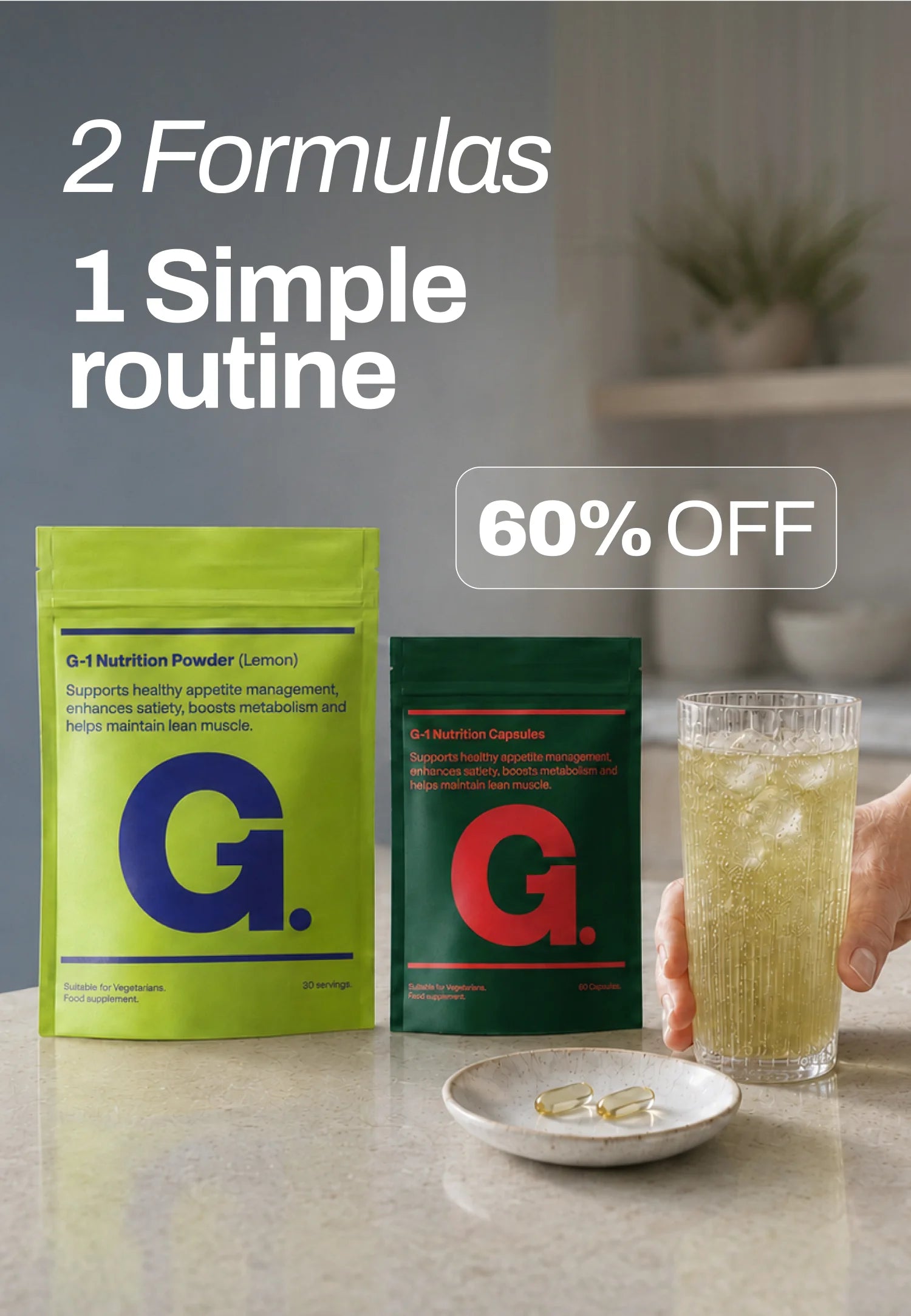 2 formulas, 1 simple routine. G-1 Nutrition Powder and Capsules bundle, 60% off
